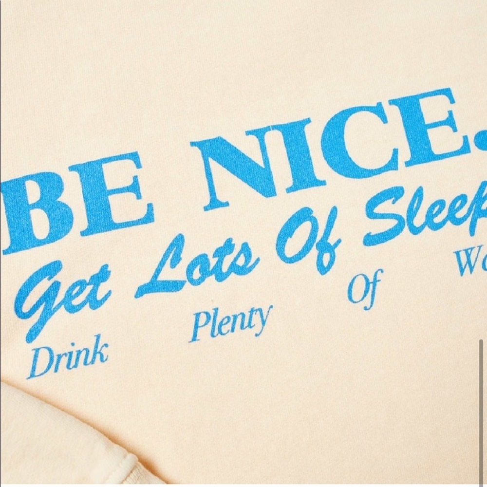 Be Nice Get Lots of Sleep Drink Plenty of Water Crew Neck